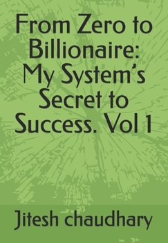 Paperback From Zero to Billionaire: My System's Secret to Success. Vol 1 Book
