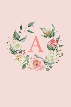 A: A Soft Pink Floral Wreath Monogram Sketchbook | 110 Sketchbook Pages (6 x 9) | Floral Watercolor Monogram Sketch Notebook | Personalized Initial Letter Journal | Monogramed Sketchbook
