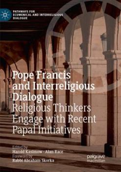 Paperback Pope Francis and Interreligious Dialogue: Religious Thinkers Engage with Recent Papal Initiatives Book