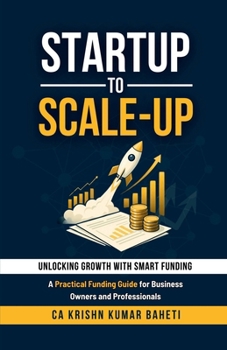 Paperback Startup to Scale-Up: A Practical Funding Guide for Business Owners and Professionals Book