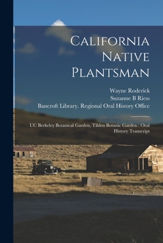 Paperback California Native Plantsman: UC Berkeley Botanical Garden, Tilden Botanic Garden: Oral History Transcript Book