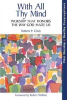 Paperback With All Thy Mind: Worship That Honors the Way God Made Us Book