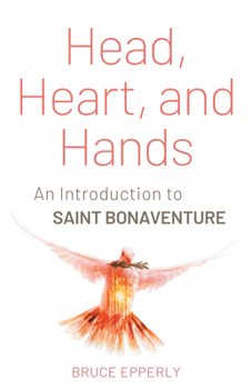 Paperback Head, Heart, and Hands: An Introduction to Saint Bonaventure Book