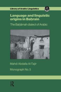 Paperback Language and Linguistic Origins in Bahrain: The Bahārnah dialect of Arabic Book