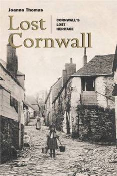 Paperback Lost Cornwall: Cornwall's Lost Heritage Book