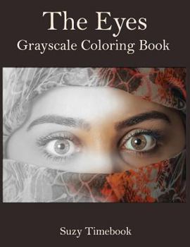 Paperback The Eyes Grayscale Coloring Book: Adults coloring book and for Grownups. New Coloring Techniques photo realism. Book