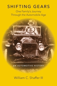 Shifting Gears, One Family's Journey Through the Automobile Age : An Automotive History