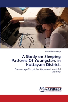 Paperback A Study on Sleeping Patterns Of Youngsters in Kottayam District. Book