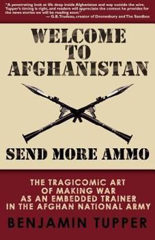 Paperback Welcome to Afghanistan: Send More Ammo Book