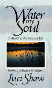 Water My Soul: Cultivating the Interior Life - Book  of the Growing Deeper