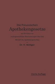 Paperback Die Preußischen Apothekengesetze Mit Einschluß Der Reichsgesetzlichen Bestimmungen Über Den Betrieb Des Apothekergewerbes [German] Book