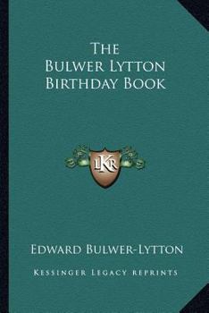 The Bulwer Lytton Birthday Book...