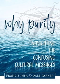 Paperback Why Purity: Navigating the Confusing Cultural Messages Book