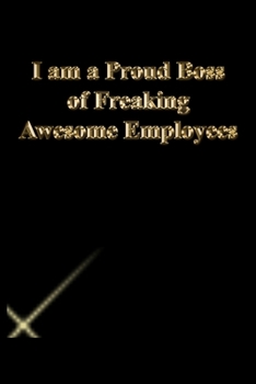 Paperback I am a Proud Boss of Freaking Awesome Employees: Lined Journal.Gold letters.Black cover Book