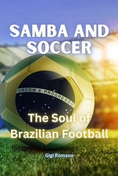 Paperback Samba and Soccer: The Soul of Brazilian Football Book