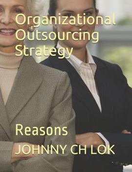 Paperback Organizational Outsourcing Strategy: Reasons Book