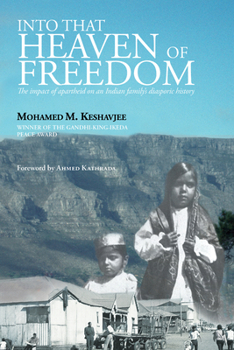 Hardcover Into That Heaven of Freedom: The Impact of Apartheid on an Indian Family's Diasporic History Book