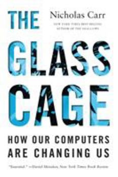 Paperback The Glass Cage: How Our Computers Are Changing Us Book