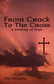 Paperback From Crack To The Cross: A Journey of Hope Book