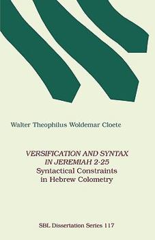 Paperback Versification and Syntax in Jeremiah 2-25: Syntactical Constraints in Hebrew Colometry Book