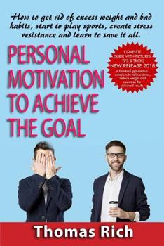 Personal motivation to achieve the goal: : how to get rid of excess weight and bad habits, start to play sports, create stress resistance and learn to save it all.