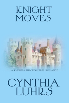 Knight Moves - Book #2 of the Knights Through Time