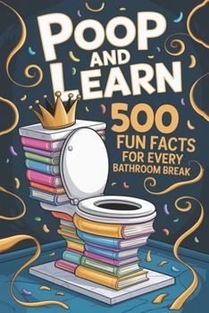 Paperback Poop and Learn book with 500 Fun Facts for Every Bathroom Break: Funny Toilet Book With Random Facts for Your Time on the Throne Vol. 1 Book