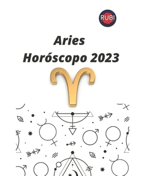 Paperback Aries. Horóscopo 2023: Predicciones astrológicas mes a mes para el signo de Aries 2023. [Spanish] Book