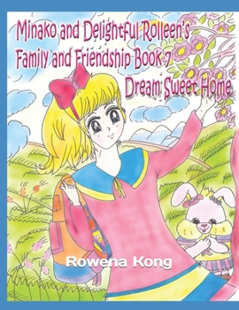 Paperback Minako and Delightful Rolleen's Family and Friendship Book 7: Dream Sweet Home Book