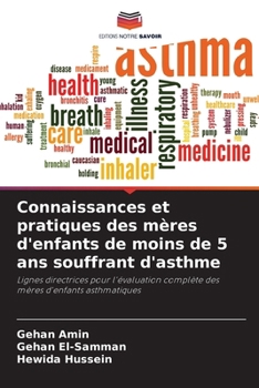 Connaissances et pratiques des mères d'enfants de moins de 5 ans souffrant d'asthme (French Edition)