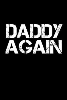 Daddy Again: Food Journal | Track Your Meals | Eat Clean And Fit | Breakfast Lunch Diner Snacks | Time Items Serving Cals Sugar Protein Fiber Carbs Fat | 110  Pages | 6 X 9 In | 15.24 X 22.86 Cm