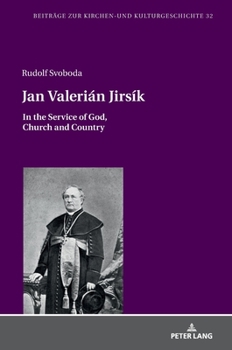 Hardcover Jan Valerián Jirsík: In the Service of God, Church and Country Book