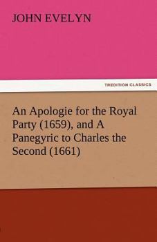 Paperback An Apologie for the Royal Party (1659), and a Panegyric to Charles the Second (1661) Book