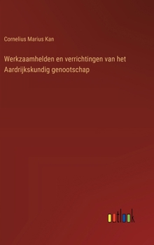 Hardcover Werkzaamhelden en verrichtingen van het Aardrijkskundig genootschap [Dutch] Book
