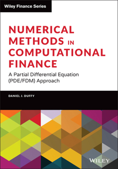 Hardcover Numerical Methods in Computational Finance: A Partial Differential Equation (Pde/Fdm) Approach Book