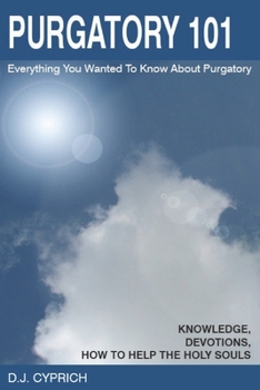 Paperback Purgatory 101: Everything You Wanted To Know About Purgatory Book