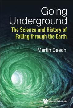 Paperback Going Underground: The Science and History of Falling Through the Earth Book