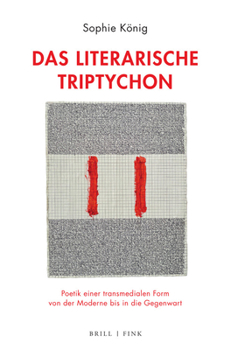Hardcover Das Literarische Triptychon: Poetik Einer Transmedialen Form Von Der Moderne Bis in Die Gegenwart [German] Book