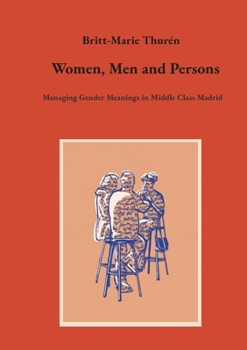 Paperback Women, Men and Persons: Managing Gender Meanings in Middle Class Madrid Book