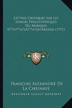 Lettres Critiques Sur Les Songes Philosophiques Du Marquis D'Argens (1771)