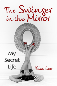 Paperback The Swinger in the Mirror: My Secret Life Book