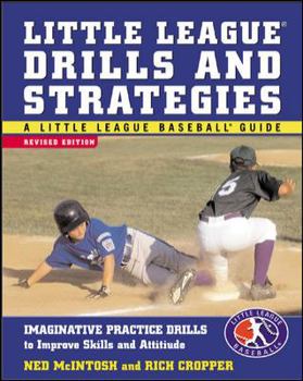 Paperback Little League Drills and Strategies: Imaginative Practice Drills to Improve Skills and Attitude Book