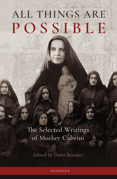 Paperback All Things Are Possible: The Selected Writings of Mother Cabrini Book
