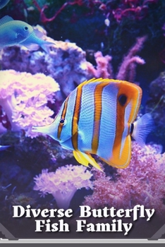Paperback The Remarkable and Diverse Butterfly Fish Family Book