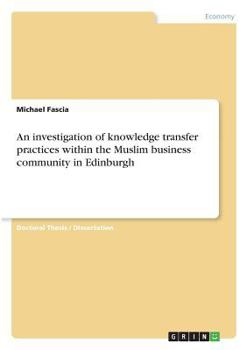 Paperback An investigation of knowledge transfer practices within the Muslim business community in Edinburgh Book
