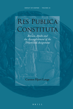 Hardcover Res Publica Constituta: Actium, Apollo and the Accomplishment of the Triumviral Assignment Book