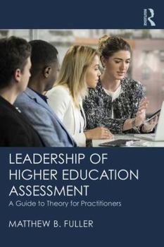 Paperback Leadership of Higher Education Assessment: A Guide to Theory for Practitioners Book