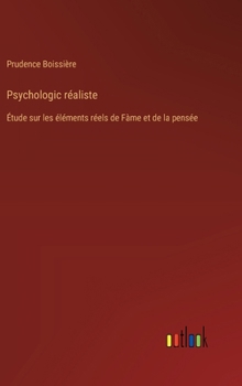 Hardcover Psychologic réaliste: Étude sur les éléments réels de Fàme et de la pensée [French] Book