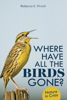 Library Binding Where Have All the Birds Gone?: Nature in Crisis Book