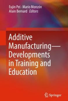 Paperback Additive Manufacturing - Developments in Training and Education Book